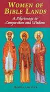 Women of Bible Lands: A Pilgrimage to Compassion and Wisdom