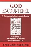 God Encountered: A Contemporary Catholic Systematic Theology: Vol. Two/3: The Revelation of the Glory - Part III: Finitude and Fall