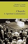 Church: A Spirited Communion (Theology and Life Series ; V. 40)