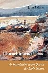 Ishmael Instructs Isaac: An Introduction to the Quran for Bible Readers