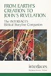 From Earth's Creation to John's Revelation: The Interfaces Biblical Storyline Companion (Interfaces series)