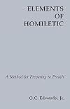 Elements of Homiletic: A Method for Preparing to Preach