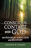 Conscious Contact with God: The Psalms for Addiction and Recovery