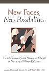 New Faces, New Possibilities: Cultural Diversity and Structural Change in Institutes of Women Religious