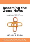 Becoming the Good News: A New Approach to Parish Evangelization (Contemporary Topics in Parish Leadership)