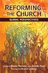 Reforming the Church: Global Perspectives