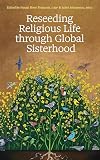 Reseeding Religious Life through Global Sisterhood