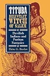 Tituba, Reluctant Witch of Salem: Devilish Indians and Puritan Fantasies