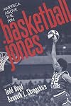 Basketball Jones: America Above the Rim (Fast Track)