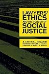 Lawyers' Ethics and the Pursuit of Social Justice: A Critical Reader (Critical America, 12)