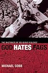 God Hates Fags: The Rhetorics of Religious Violence (Sexual Cultures)