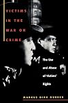 Victims in the War on Crime: The Use and Abuse of Victims' Rights (Critical America)