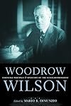 Woodrow Wilson: Essential Writings and Speeches of the Scholar-President