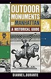 Outdoor Monuments of Manhattan: A Historical Guide