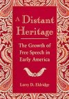 A Distant Heritage: The Growth of Free Speech in Early America