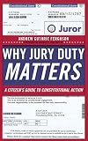 Why Jury Duty Matters A Citizens Guide To Constitutional Action