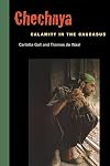 Chechnya: Calamity in the Caucasus