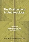 The Environment in Anthropology: A Reader in Ecology, Culture, and Sustainable Living