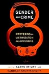 Gender and Crime: Patterns in Victimization and Offending (New Perspectives in Crime, Deviance, and Law)