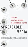 Spreadable Media Creating Value And Meaning In A Networked Culture Postmillennial Pop 15