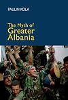 The Myth of Greater Albania