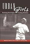 Urban Girls: Resisting Stereotypes, Creating Identities