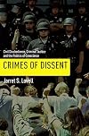 Crimes of Dissent: Civil Disobedience, Criminal Justice, and the Politics of Conscience (Alternative Criminology)