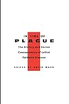 In Time of Plague: The History and Social Consequences of Lethal Epidemic Disease