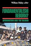 Fundamentalism Reborn?: Afghanistan Under the Taliban