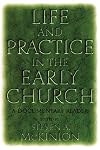 Life and Practice in the Early Church: A Documentary Reader