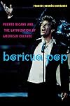 Boricua Pop: Puerto Ricans and the Latinization of American Culture