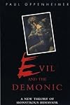 Evil and the Demonic: A New Theory of Monstrous Behavior