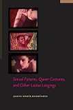 Sexual Futures Queer Gestures And Other Latina Longings Sexual Cultures 18