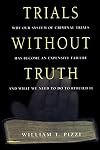 Trials Without Truth: Why Our System of Criminal Trials Has Become an Expensive Failure and What We Need to Do to Rebuild It