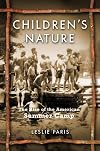 Children's Nature: The Rise of the American Summer Camp (American History and Culture)