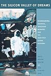 The Silicon Valley of Dreams: Environmental Injustice, Immigrant Workers, and the High-Tech Global Economy (Critical Ame