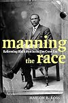 Manning the Race: Reforming Black Men in the Jim Crow Era (Sexual Cultures)