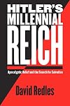 Hitler's Millennial Reich: Apocalyptic Belief and the Search for Salvation