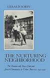 The Nurturing Neighborhood: The Brownsville Boys' Club and Jewish Community in Urban America, 1940-1990
