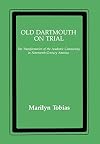 Old Dartmouth on Trial: The Transformation of the Academic Community in Nineteenth-Century America