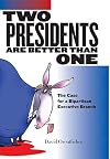 Two Presidents Are Better Than One: The Case for a Bipartisan Executive Branch