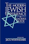 The Modern Jewish Experience: A Reader's Guide
