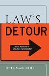 Law's Detour: Justice Displaced in the Bush Administration (Critical America)