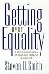 Getting over Equality: A Critical Diagnosis of Religious Freedom in America (Critical America Series)