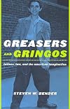 Greasers and Gringos: Latinos, Law, and the American Imagination (Critical America Series)