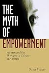 The Myth of Empowerment: Women and the Therapeutic Culture in America
