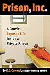 Prison, Inc.: A Convict Exposes Life Inside a Private Prison (Alternative Criminology)