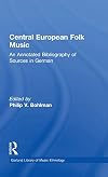 Central European Folk Music: An Annotated Bibliography of Sources in German