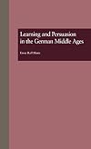 Learning and Persuasion in the German Middle Ages: The Call to Judgment (Garland Studies in Medieval Literature)