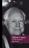 Elliott Carter: A Guide to Research (Composer Resource Manuals)